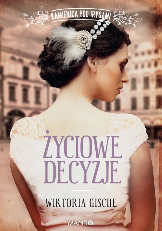 �yciowe decyzje. Kamienica pod Irysami