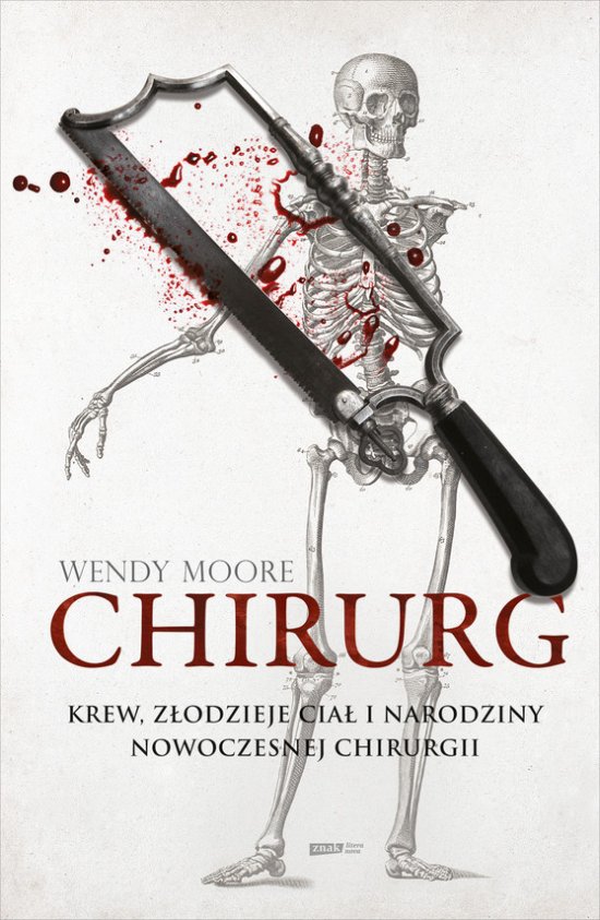 Chirurg. Krew, z�odzieje cia� i narodziny nowoczesnej chirurgii
