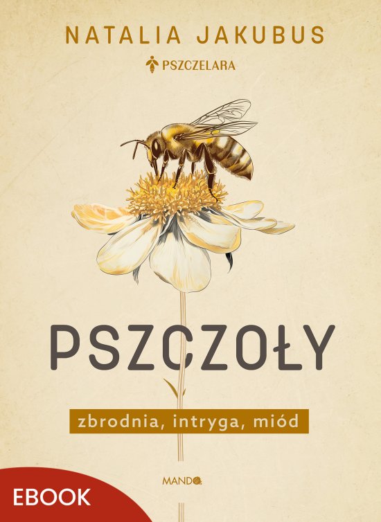 Pszczo�y. Zbrodnia, intryga, mi�d