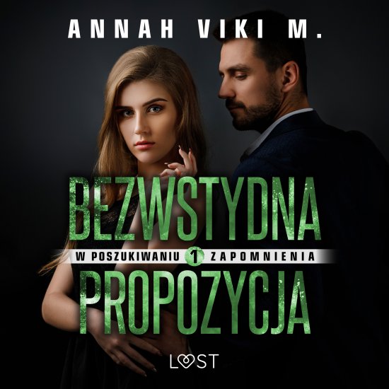 W poszukiwaniu zapomnienia 1: Bezwstydna propozycja - opowiadanie erotyczne