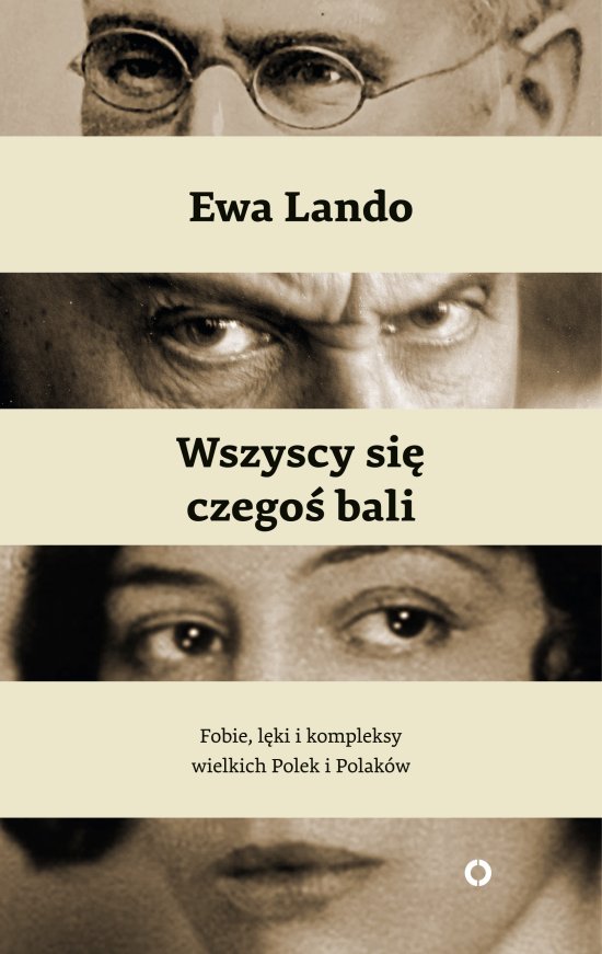 Wszyscy si� czego� bali. Fobie, l�ki i kompleksy wielkich Polek i Polak�w