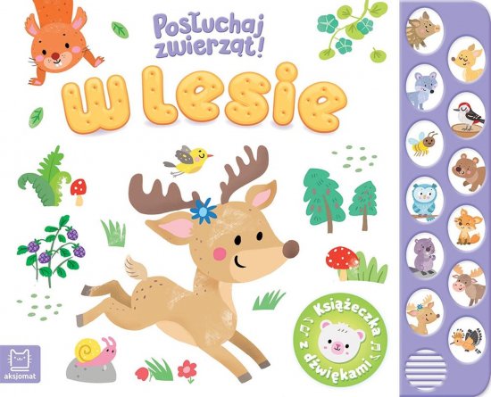 W lesie. Pos�uchaj zwierz�t! Ksi��eczka z d�wi�kami