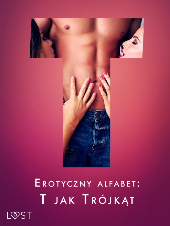 Erotyczny alfabet: T jak Tr�jk�t - zbi�r opowiada�