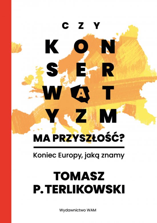 Czy konserwatyzm ma przysz�o��? Koniec Europy, jak� znamy