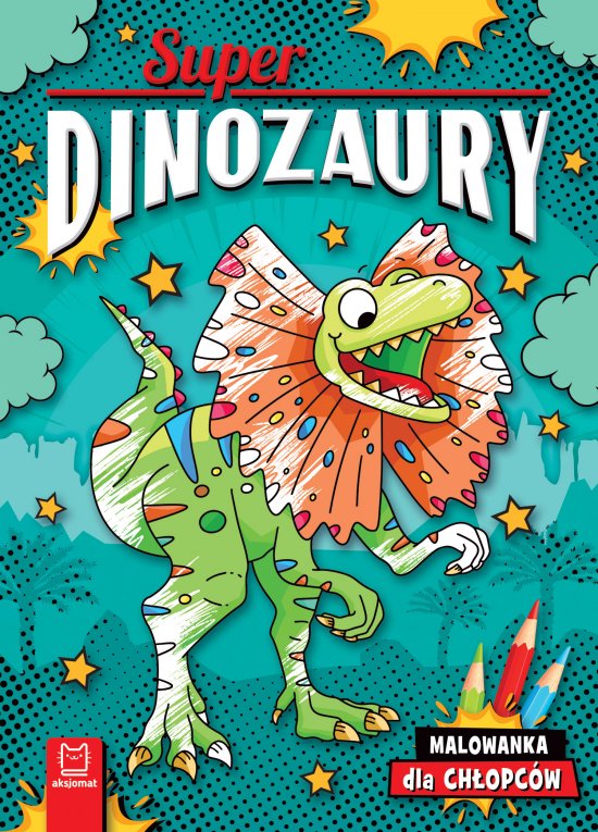 Superdinozaury. Malowanka dla ch�opc�w