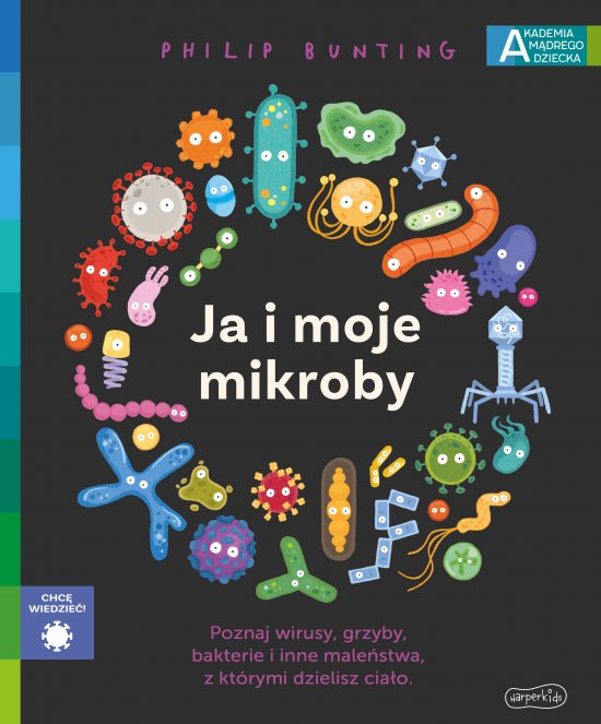 Ja i moje mikroby. Akademia m�drego dziecka. Chc� wiedzie�