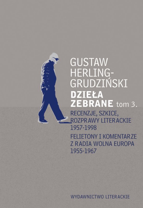 Dzie�a zebrane tom 3. Recenzje, szkice, rozprawy literackie 1957-1998 Felietony i komentarze z Radia Wolna Europa 1955-1967