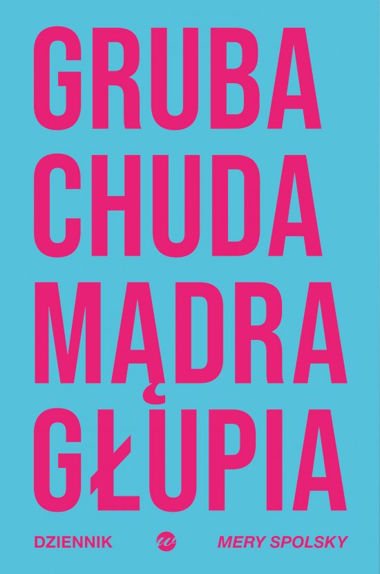 Gruba Chuda M�dra G�upia. Dziennik Mery Spolsky