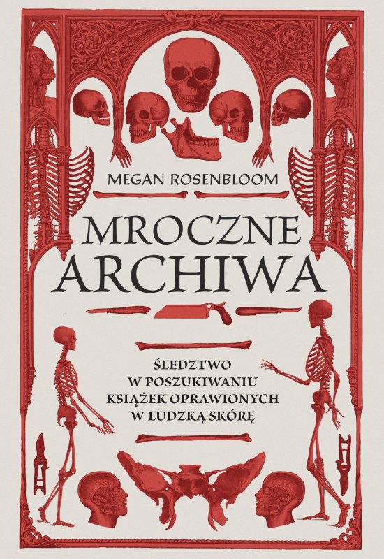 Mroczne archiwa. �ledztwo w poszukiwaniu ksi��ek oprawionych w ludzk� sk�r�