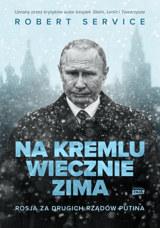 Na Kremlu wiecznie zima. Rosja za drugich rz�d�w Putina