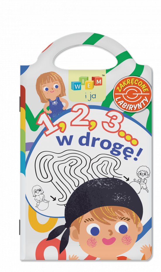 Wiem i ja. Zakr�cone labirynty. 1,2,3... w drog�