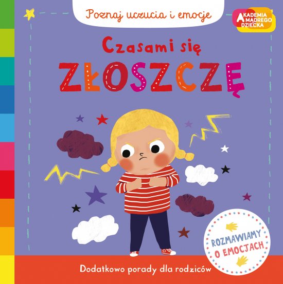 Czasami si� z�oszcz�. Akademia m�drego dziecka. Poznaj uczucia i emocje