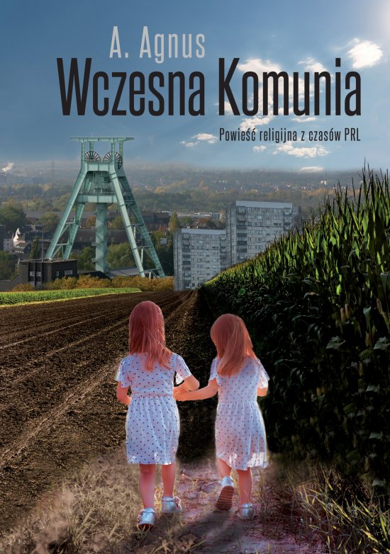 Wczesna Komunia. Powie�� religijna z czas�w PRL