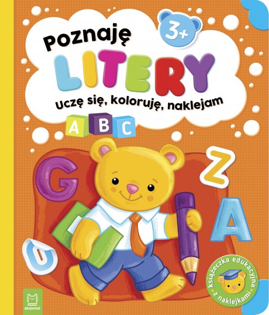 Poznaj� litery. Ucz� si�, koloruj�, naklejam. 3+