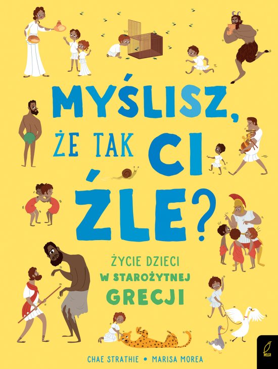 My�lisz, �e tak ci �le? �ycie dzieci w staro�ytnej Grecji