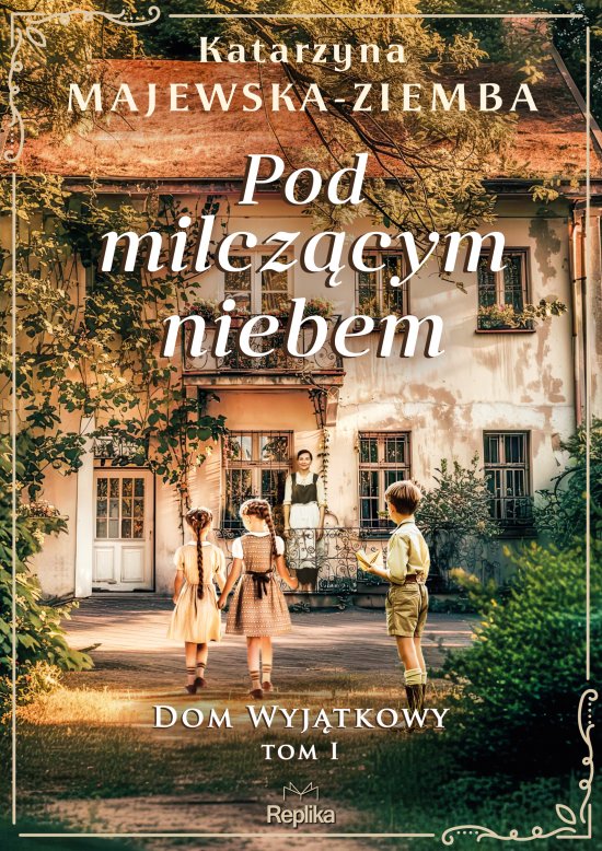 Pod milcz�cym niebem. Dom wyj�tkowy, tom 1