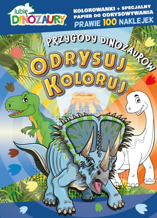 Lubi� Dinozaury. Odrysuj koloruj. Przygody dinozaur�w
