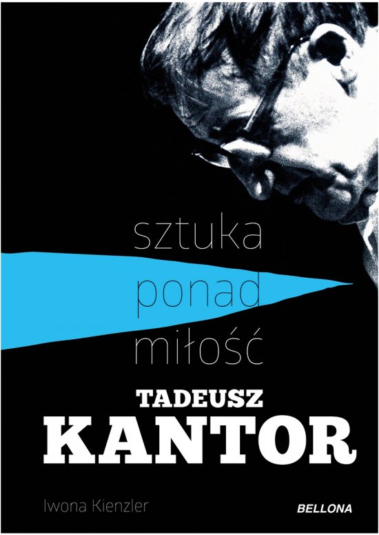 Tadeusz Kantor - sztuka ponad mi�o��
