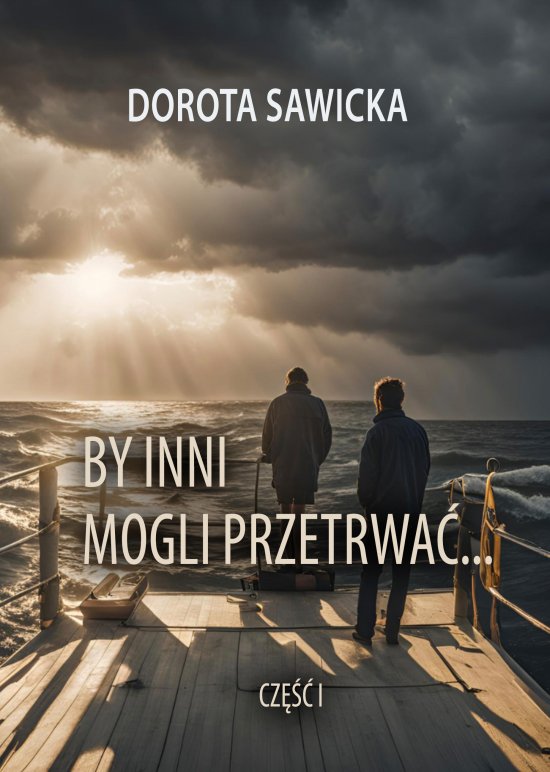 By inni mogli przetrwa�... cz�� 1