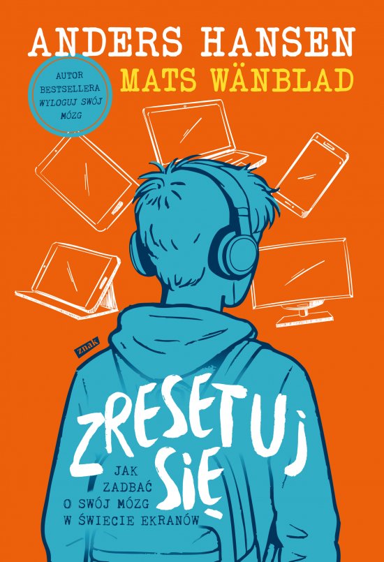 Zresetuj si�. Jak zadba� o sw�j m�zg w �wiecie ekran�w