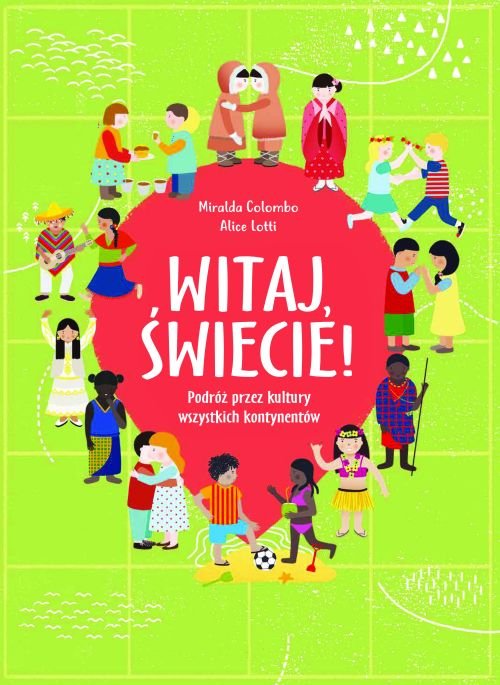 Witaj, �wiecie! Podr� przez kultury wszystkich kontynent�w