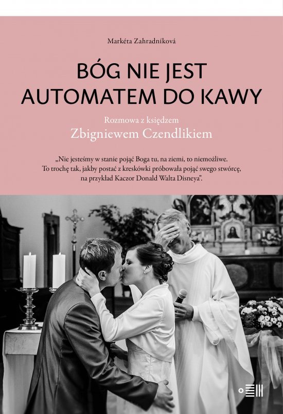 B�g nie jest automatem do kawy. Rozmowa z ksi�dzem Zbigniewem Czendlikiem