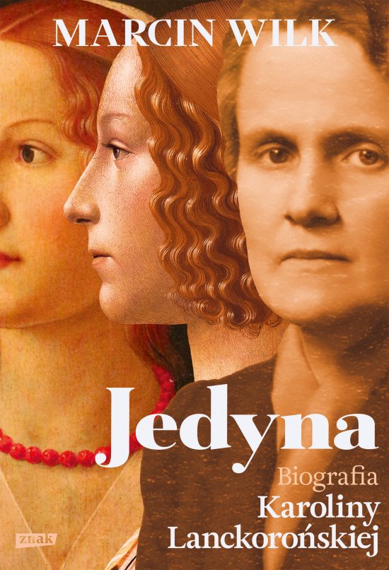 Jedyna. Biografia Karoliny Lanckoro�skiej