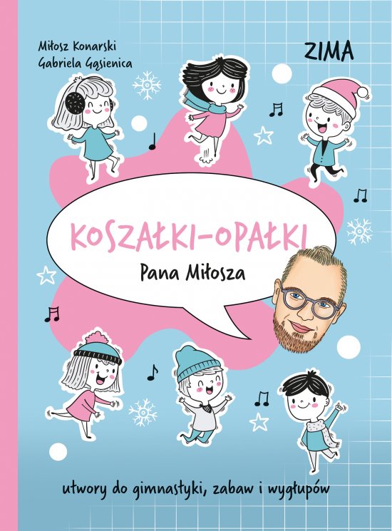 Kosza�ki-opa�ki Pana Mi�osza.Zima. Utwory do gimnastyki, zabaw i wyg�up�w