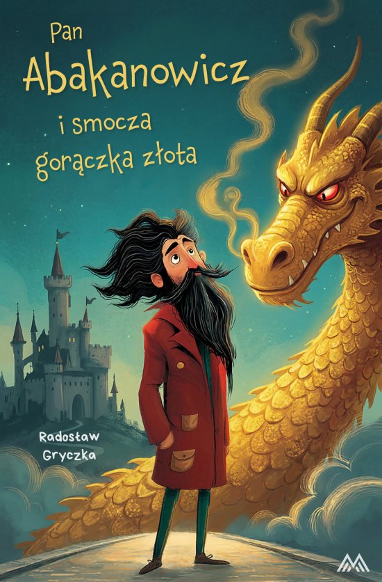 Pan Abakanowicz i smocza gor�czka z�ota