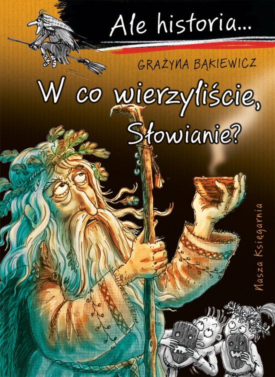 Ale historia... 13 W co wierzyli�cie, S�owianie?