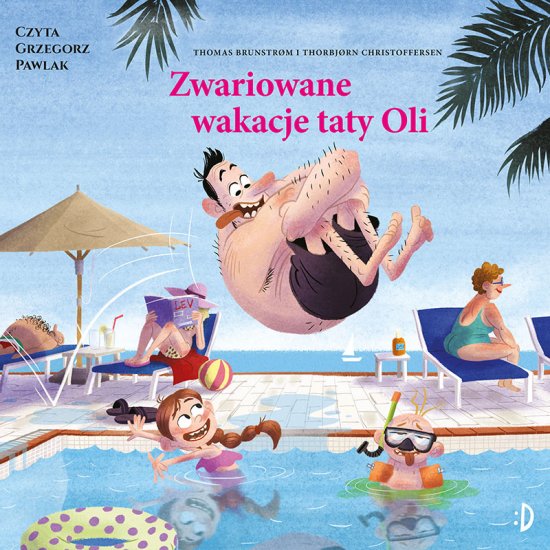 Zwariowane wakacje taty Oli. Tata Oli