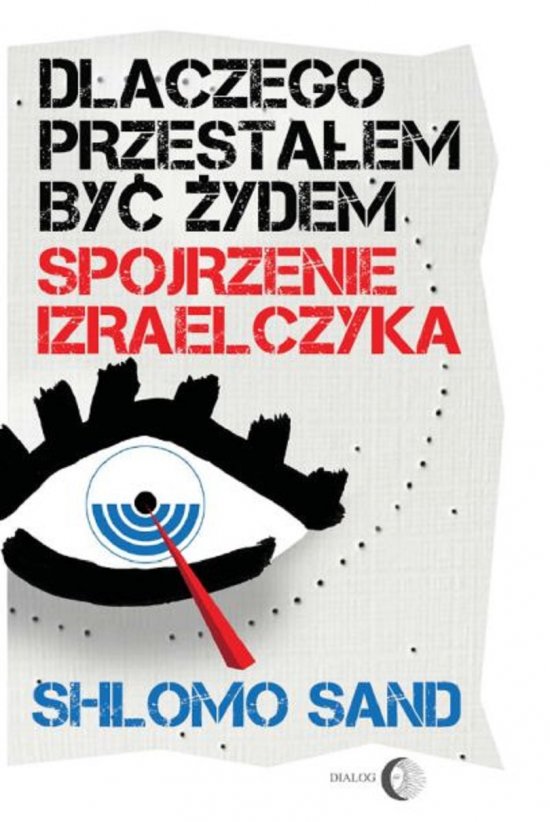 Dlaczego przesta�em by� �ydem. Spojrzenie Izraelczyka