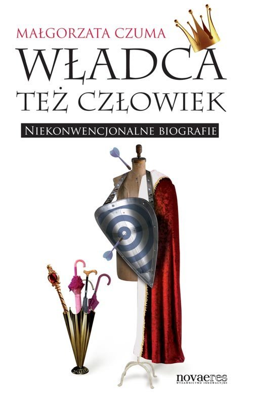 W�adca te� cz�owiek. Niekonwencjonalne biografie