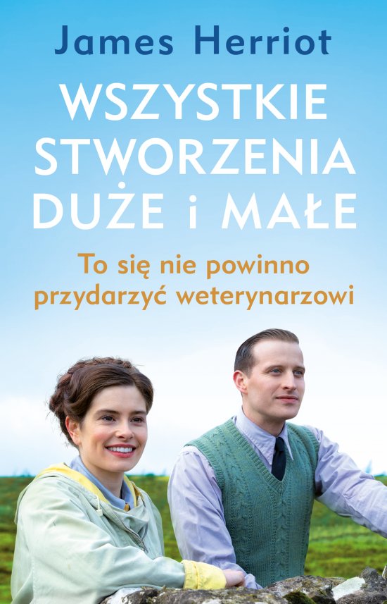 Wszystkie stworzenia du�e i ma�e. To si� nie powinno przydarzy� weterynarzowi
