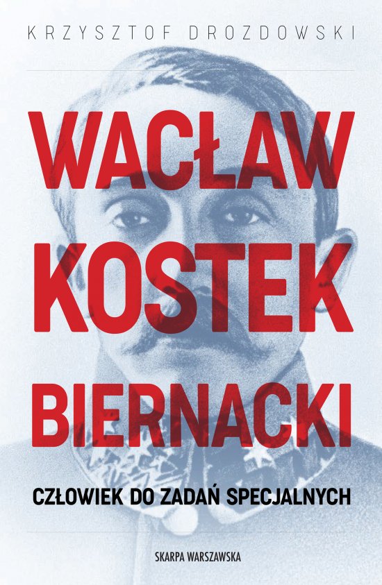 Wac�aw Kostek-Biernacki. Cz�owiek do zada� specjalnych