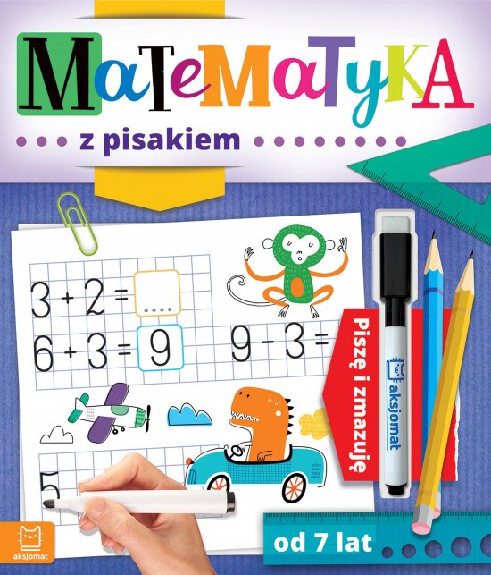 Matematyka z pisakiem. Pisz� i zmazuj� od 7 lat