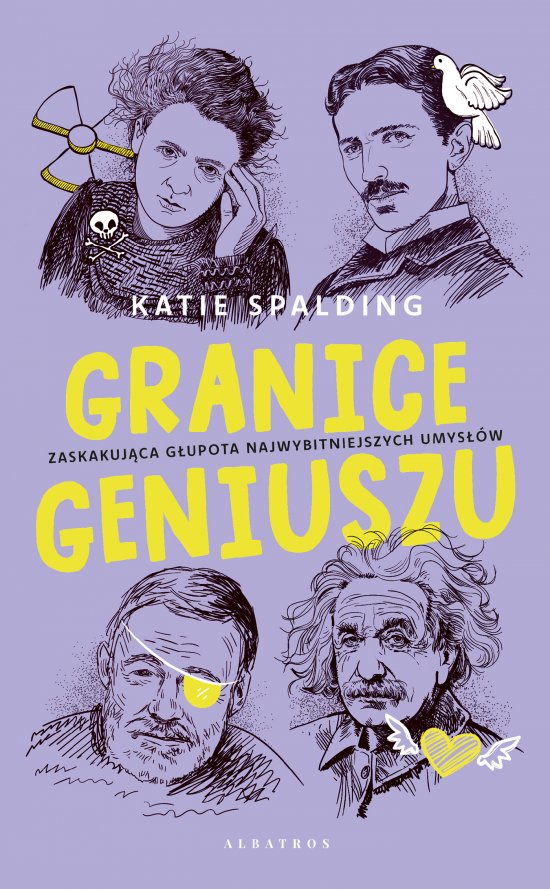 Granice geniuszu. Zaskakuj�ca g�upota najwybitniejszych umys��w w historii
