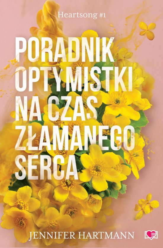 Poradnik optymistki na czas z�amanego serca. Heartsong. Tom 1