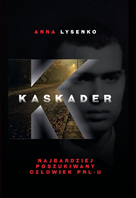 Kaskader. Najbardziej poszukiwany cz�owiek PRL-u