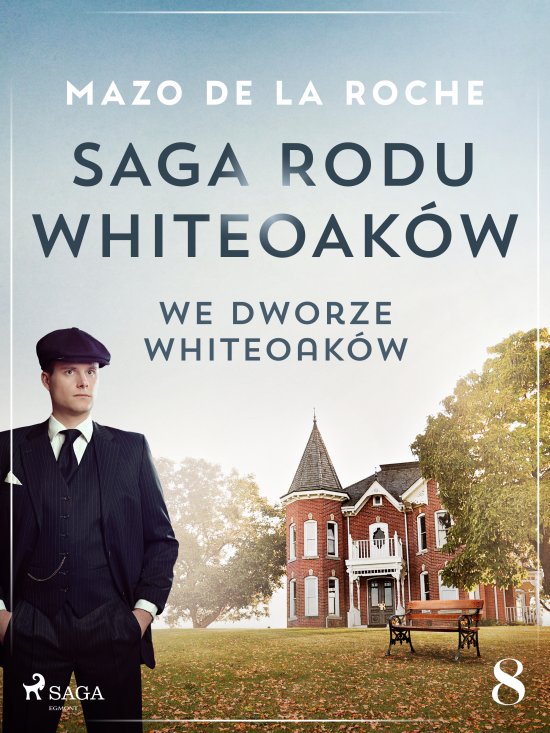 Saga rodu Whiteoak�w 8 - We dworze Whiteoak�w
