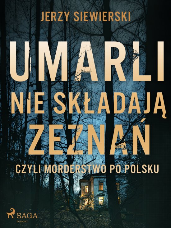 Umarli nie sk�adaj� zezna�, czyli morderstwo po polsku