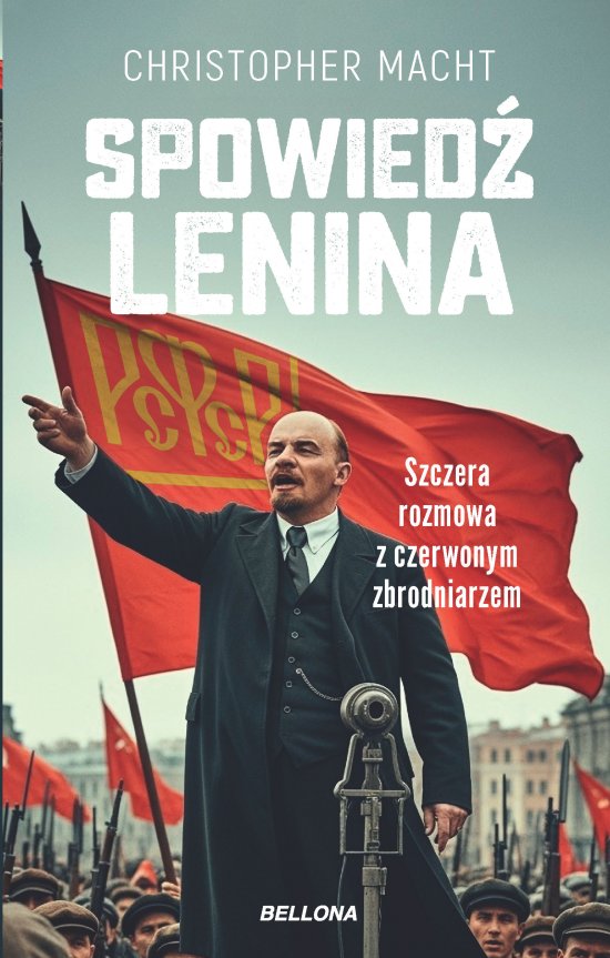 Spowied� Lenina. Szczera rozmowa z czerwonym zbrodniarzem