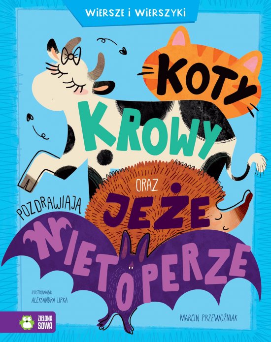 Koty, krowy oraz je�e pozdrawiaj� nietoperze. Wiersze i wierszyki