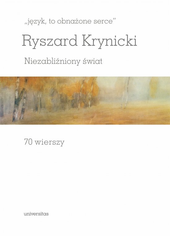 ,,j�zyk, to obna�one serce". Niezabli�niony �wiat. 70 wierszy