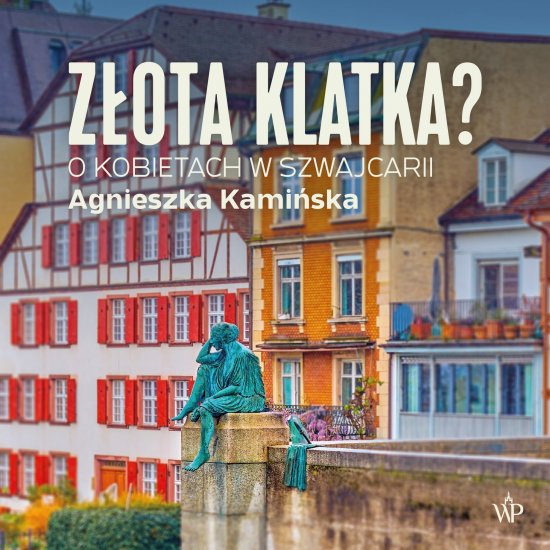 Z�ota klatka? O kobietach w Szwajcarii