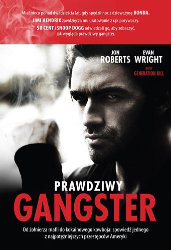 Prawdziwy gangster. Moje �ycie: od �o�nierza mafii do kokainowego kowboja i tajnego wsp�pracownika w�adz