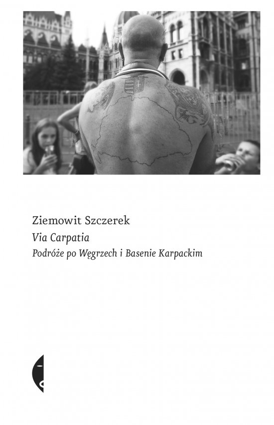 Via Carpatia. Podr�e po W�grzech i Basenie Karpackim