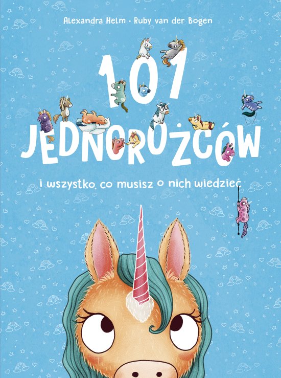 101 jednoro�c�w i wszystko, co musisz o nich wiedzie�