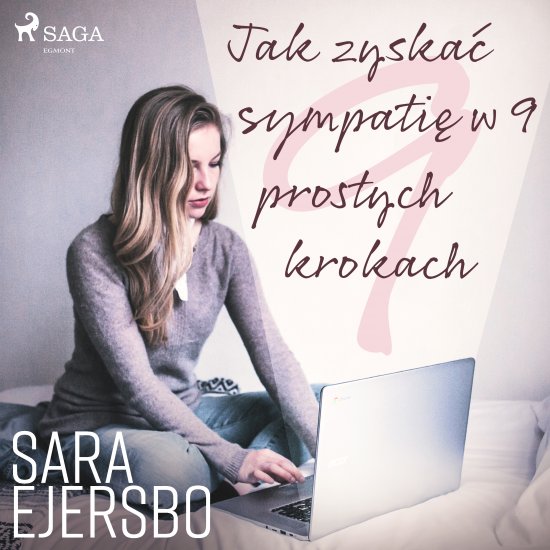 Jak zyska� sympati� w 9 prostych krokach