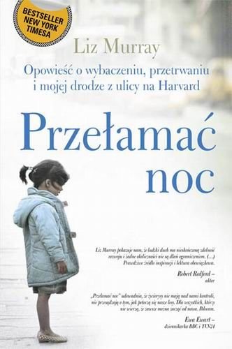 Prze�ama� noc. Opowie�� o wybaczaniu, przetrwaniu i mojej drodze z ulicy na Harvard